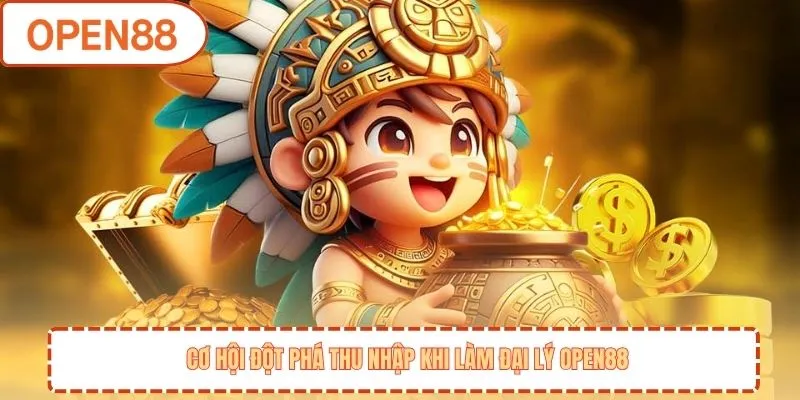 Cơ hội đột phá thu nhập khi làm đại lý OPEN88