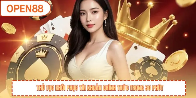 Thủ tục khôi phục tài khoản chính thức trong 30 phút